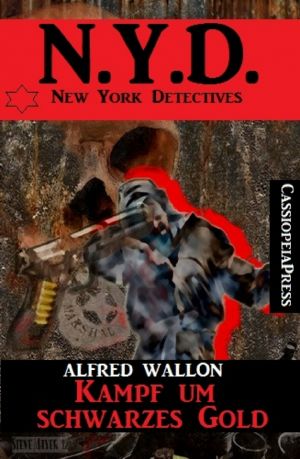 [N.Y.D. - New York Detectives 01] • Kampf um schwarzes Gold